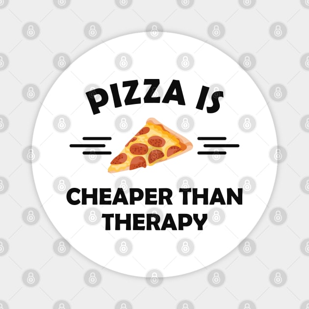 Pizza is cheaper than therapy Magnet by KC Happy Shop